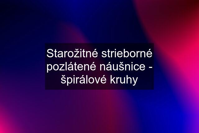 Starožitné strieborné pozlátené náušnice - špirálové kruhy