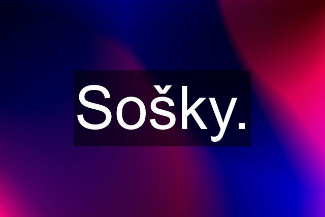 Sošky.