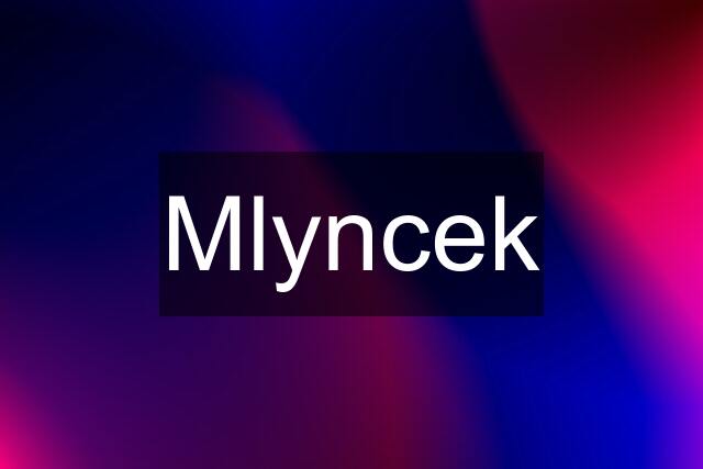 Mlyncek