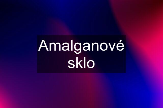 Amalganové sklo