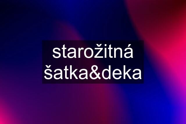 starožitná šatka&deka