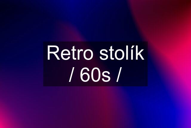 Retro stolík / 60s /