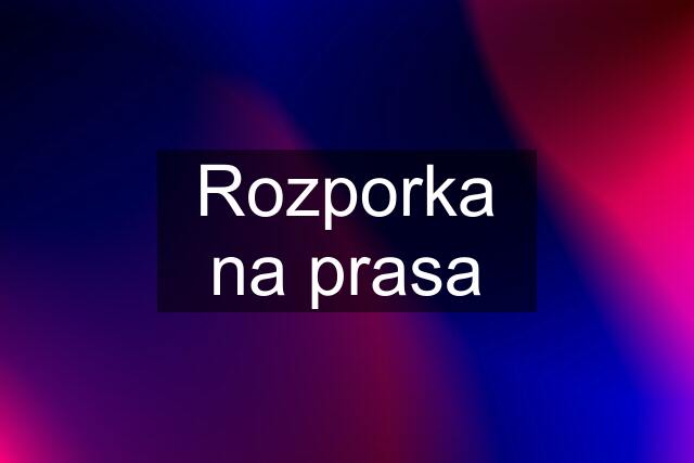 Rozporka na prasa