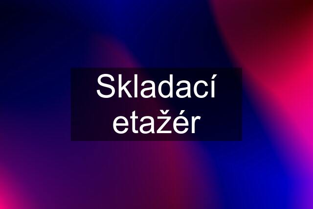 Skladací etažér