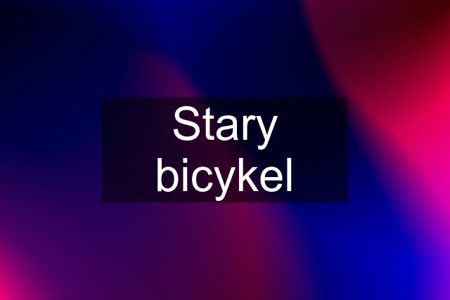 Stary bicykel