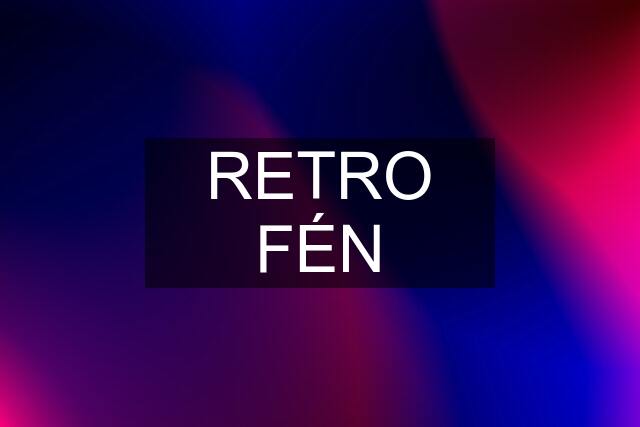 RETRO FÉN