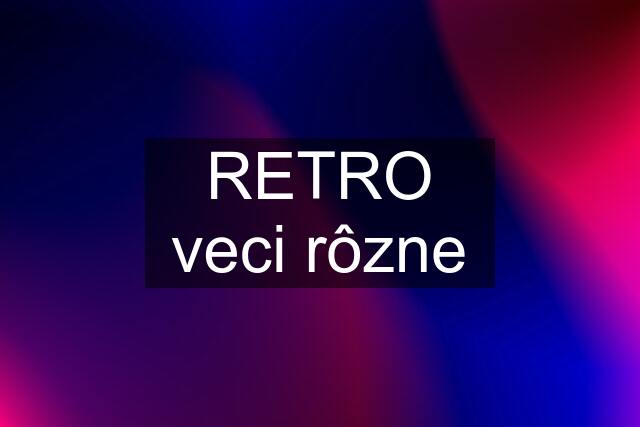 RETRO veci rôzne