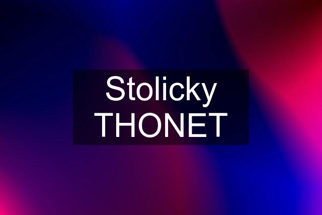 Stolicky THONET