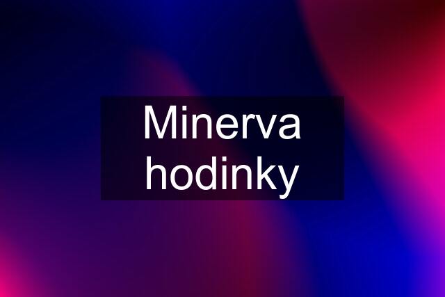 Minerva hodinky