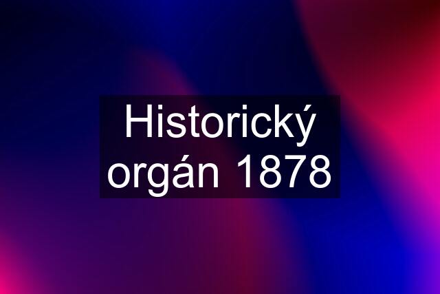 Historický orgán 1878