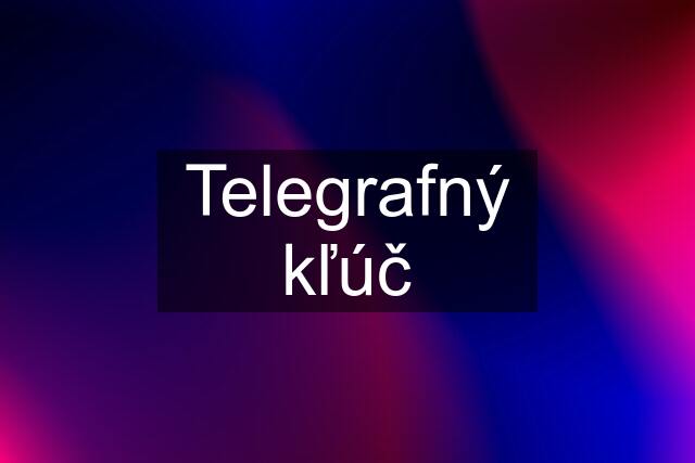 Telegrafný kľúč