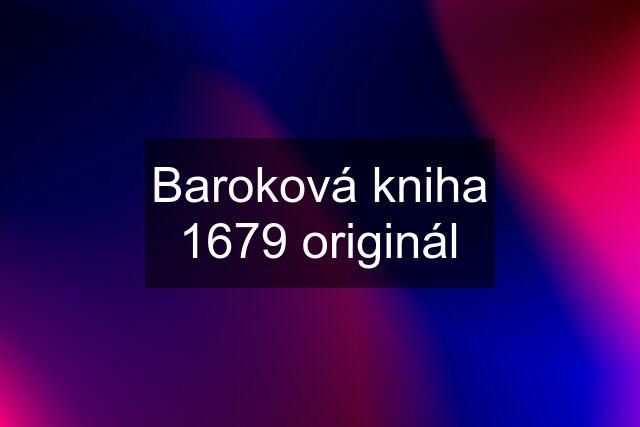 Baroková kniha 1679 originál