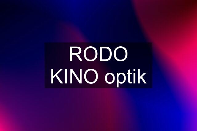 RODO KINO optik