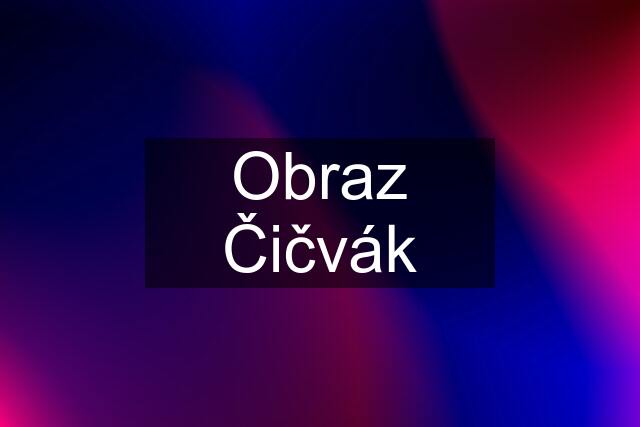 Obraz Čičvák