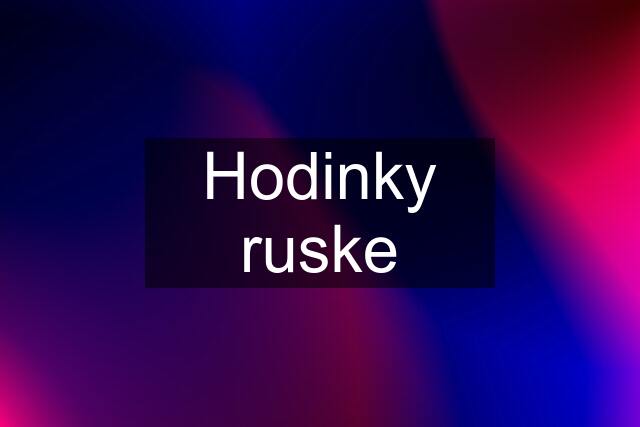 Hodinky ruske