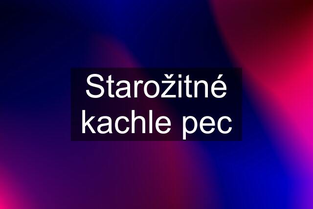 Starožitné kachle pec