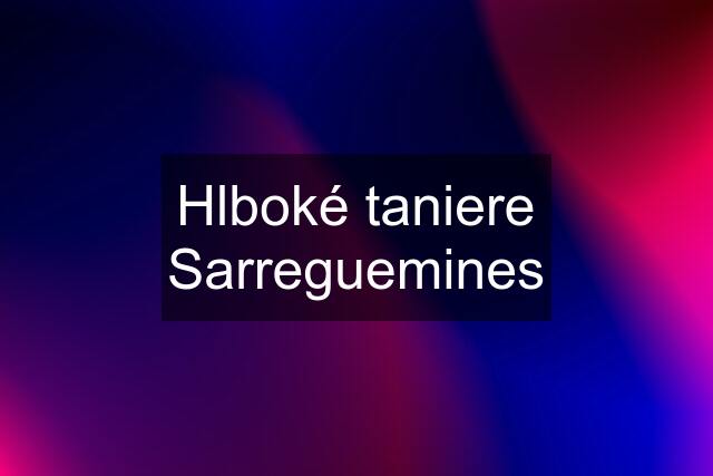 Hlboké taniere Sarreguemines