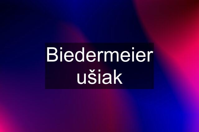 Biedermeier ušiak