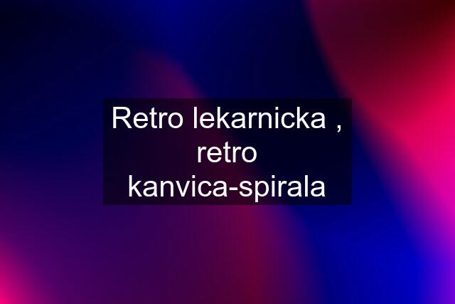 Retro lekarnicka , retro kanvica-spirala