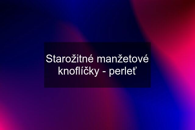 Starožitné manžetové knoflíčky - perleť