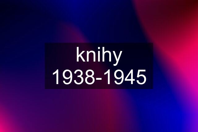 knihy 1938-1945