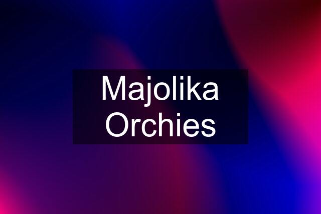 Majolika Orchies