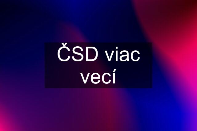 ČSD viac vecí