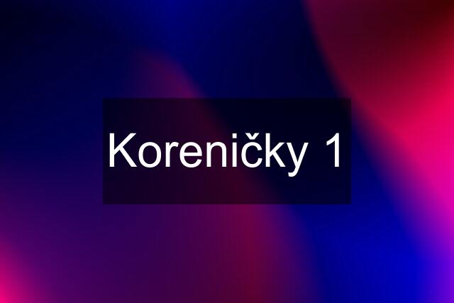 Koreničky 1