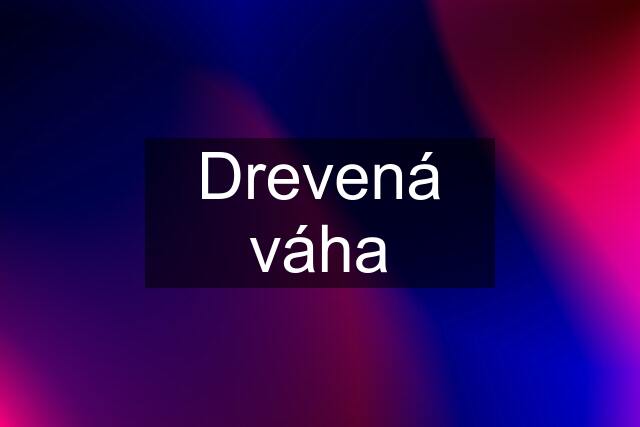 Drevená váha