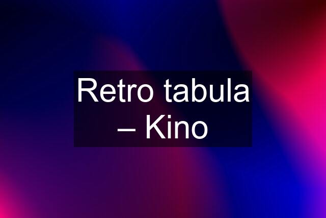 Retro tabula – Kino