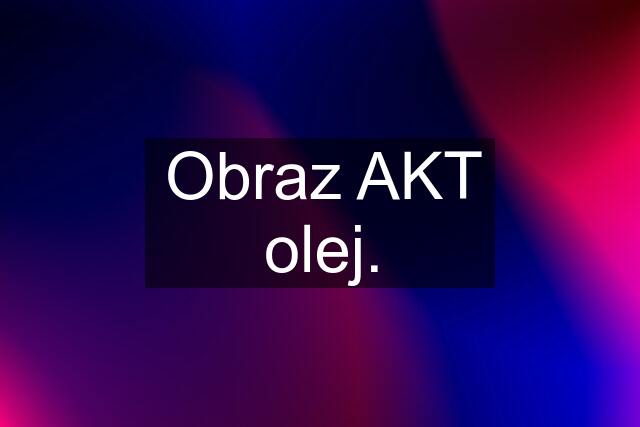 Obraz AKT olej.