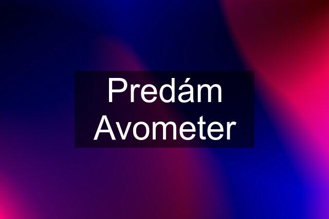 Predám Avometer