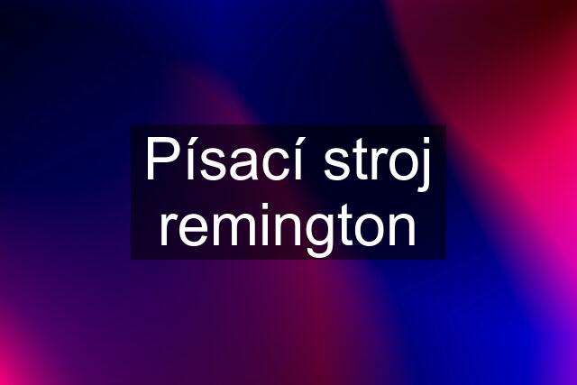 Písací stroj remington