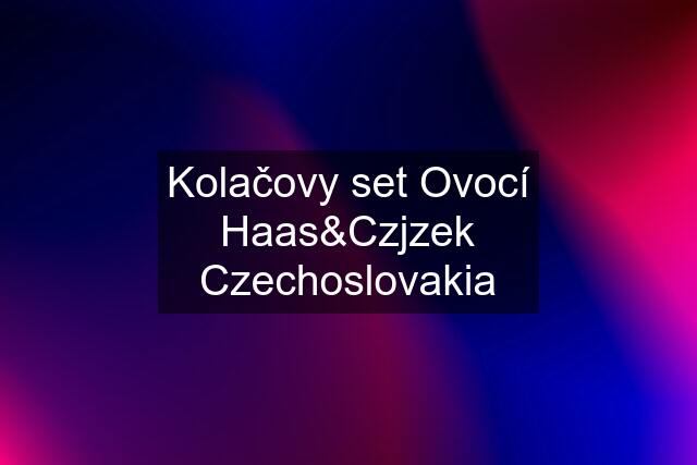 Kolačovy set Ovocí Haas&Czjzek Czechoslovakia