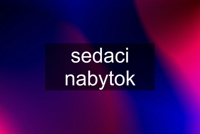 sedaci nabytok