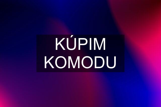 KÚPIM KOMODU