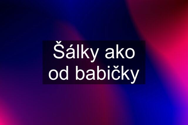 Šálky ako od babičky