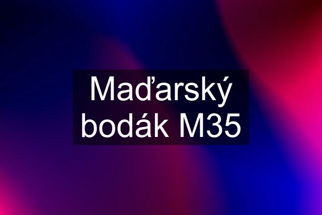 Maďarský bodák M35
