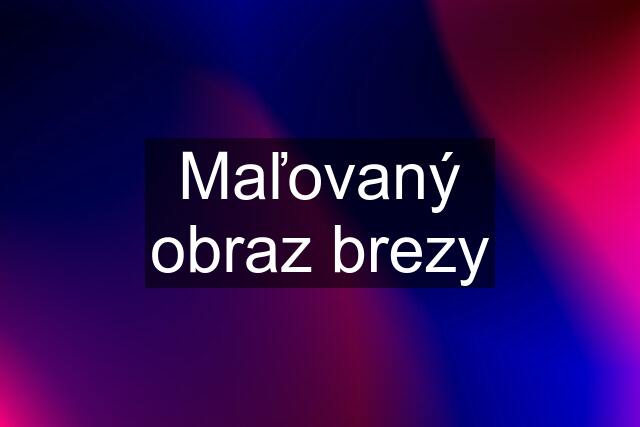 Maľovaný obraz brezy