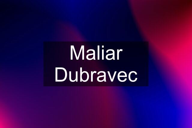 Maliar Dubravec