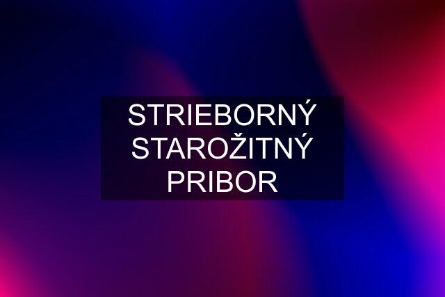 STRIEBORNÝ STAROŽITNÝ PRIBOR