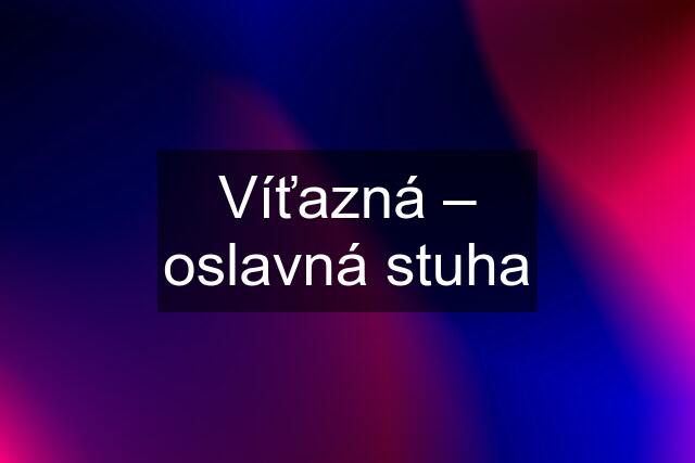 Víťazná – oslavná stuha