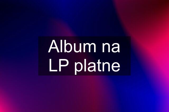 Album na LP platne