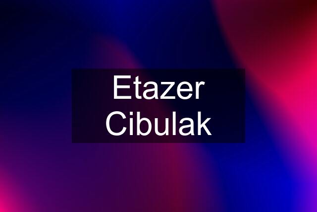 Etazer Cibulak