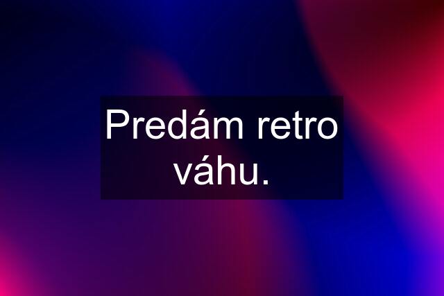 Predám retro váhu.