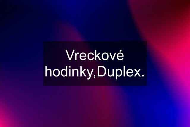 Vreckové hodinky,Duplex.