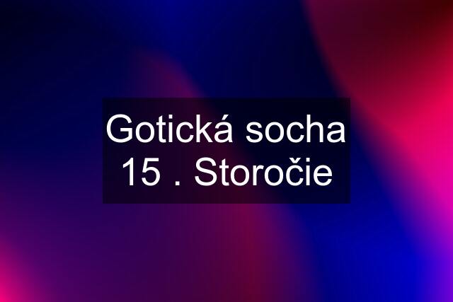 Gotická socha 15 . Storočie