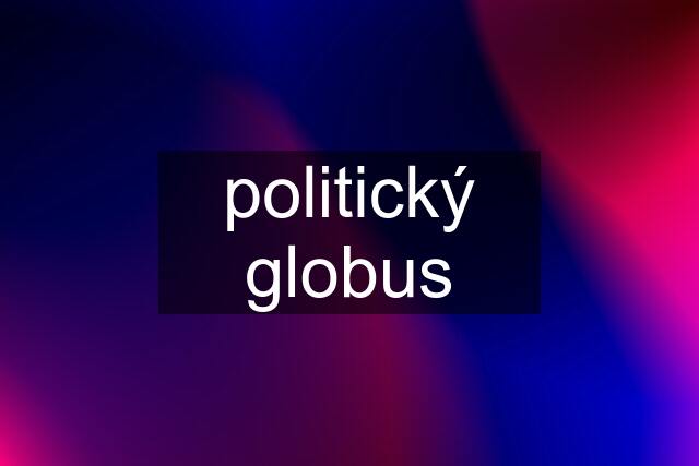 politický globus