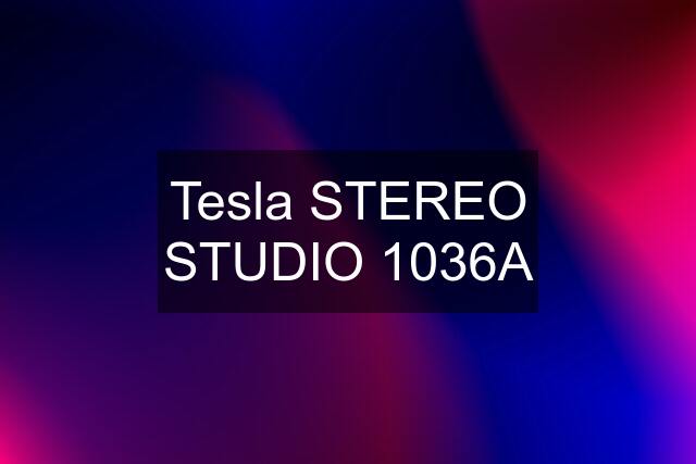 Tesla STEREO STUDIO 1036A