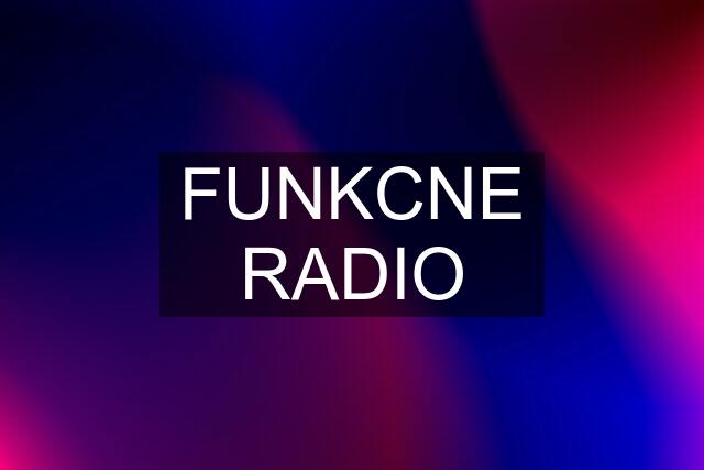 FUNKCNE RADIO